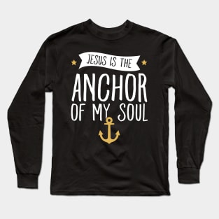 Jesus is the anchor of my soul Long Sleeve T-Shirt